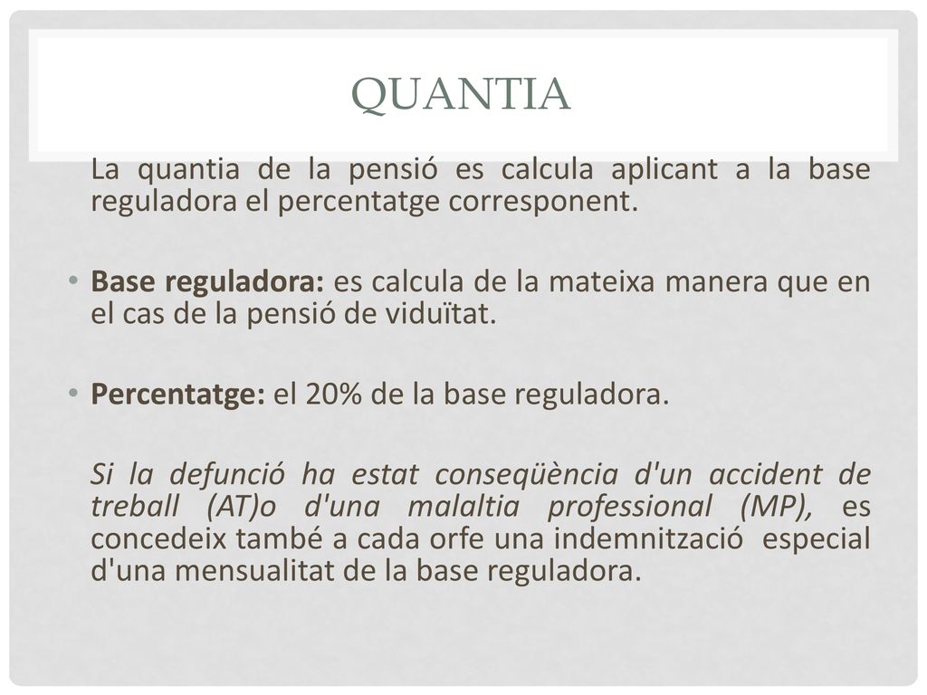 QUANTIA La quantia de la pensió es calcula aplicant a la base reguladora el percentatge corresponent.