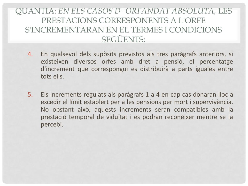QUANTIA: En els casos d orfandat absoluta, les prestacions corresponents a l orfe s incrementaran en el termes i condicions següents: