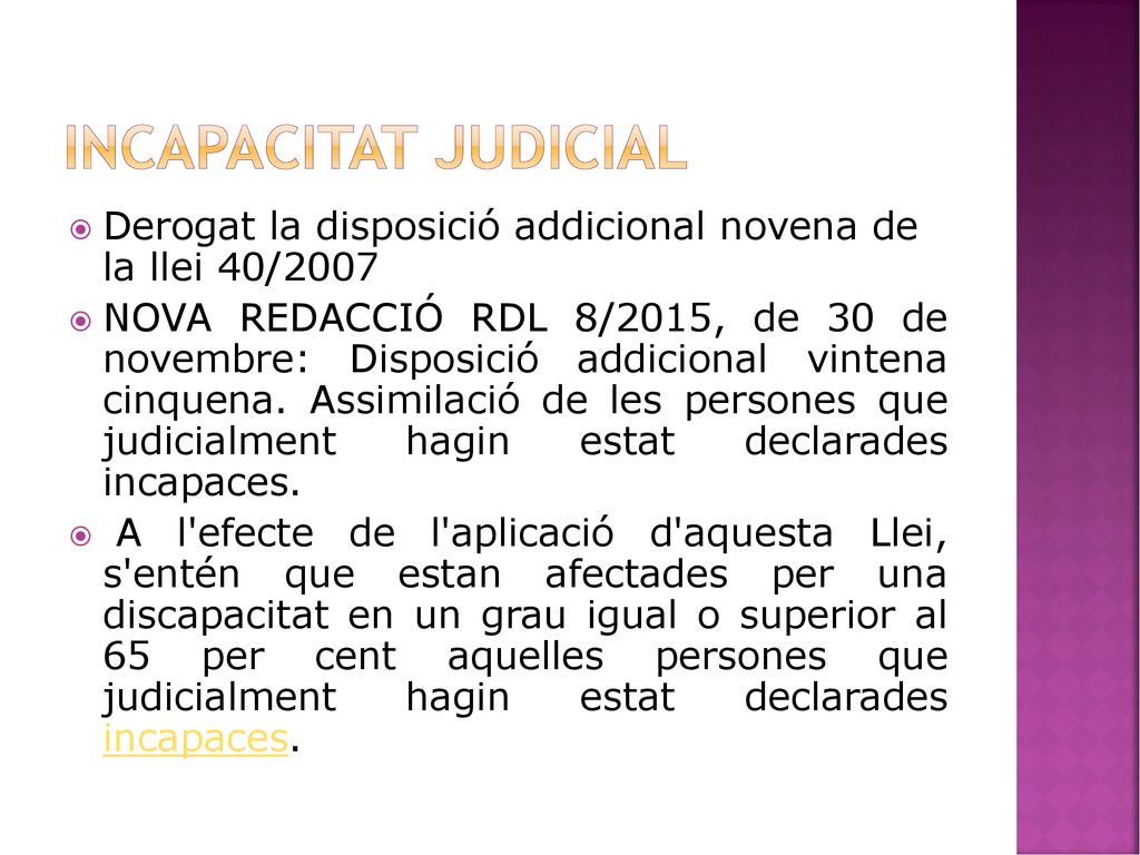 INCAPACITAT JUDICIAL Derogat la disposició addicional novena de la llei 40/2007.