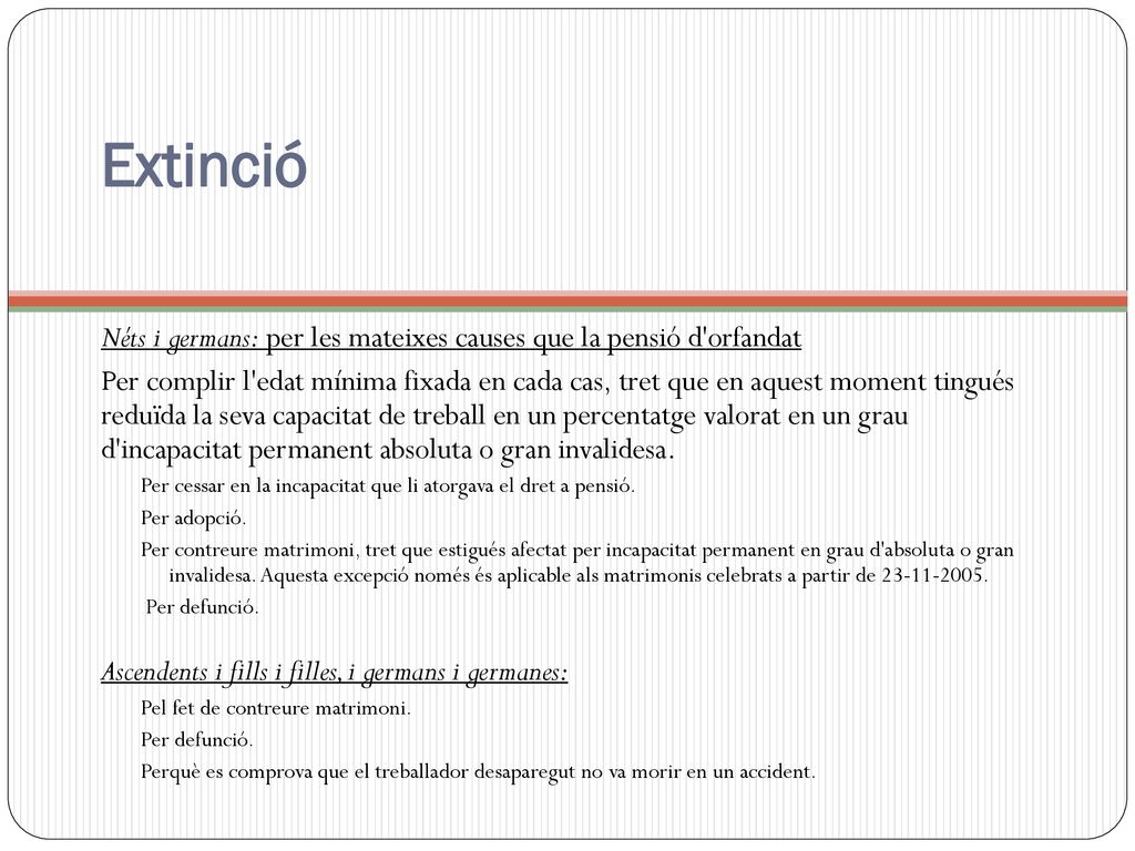 Extinció Néts i germans: per les mateixes causes que la pensió d orfandat.