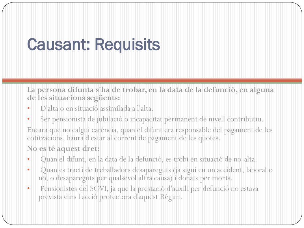 Causant: Requisits La persona difunta s ha de trobar, en la data de la defunció, en alguna de les situacions següents: