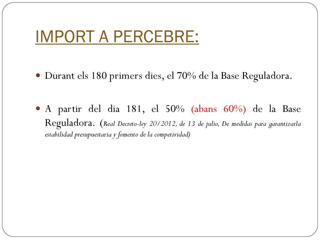 IMPORT A PERCEBRE: Durant els 180 primers dies, el 70% de la Base Reguladora.