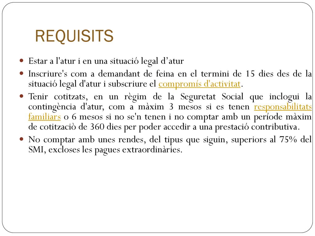 REQUISITS Estar a l atur i en una situació legal d’atur
