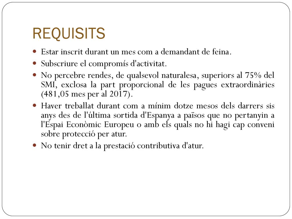 REQUISITS Estar inscrit durant un mes com a demandant de feina.