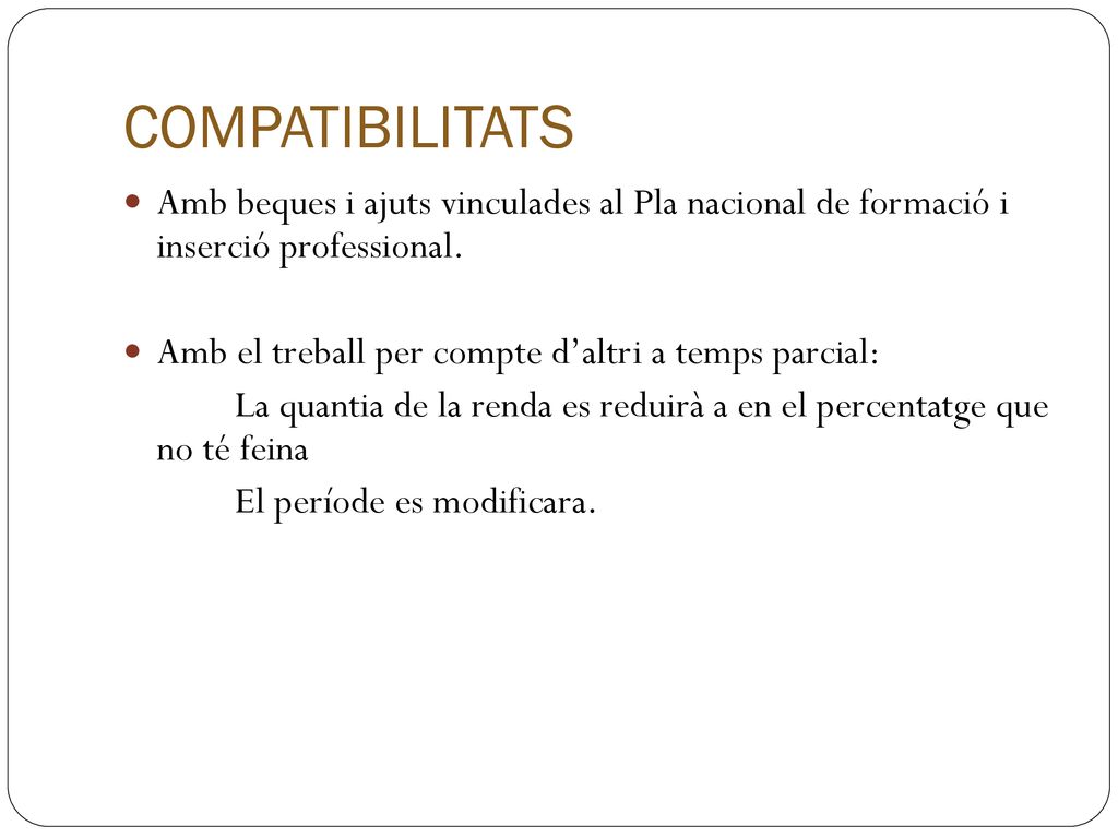 COMPATIBILITATS Amb beques i ajuts vinculades al Pla nacional de formació i inserció professional.