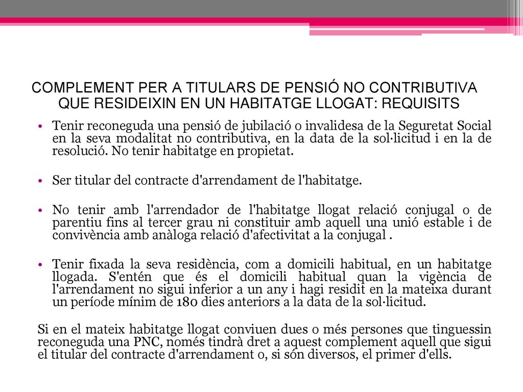 COMPLEMENT PER A TITULARS DE PENSIÓ NO CONTRIBUTIVA QUE RESIDEIXIN EN UN HABITATGE LLOGAT: REQUISITS