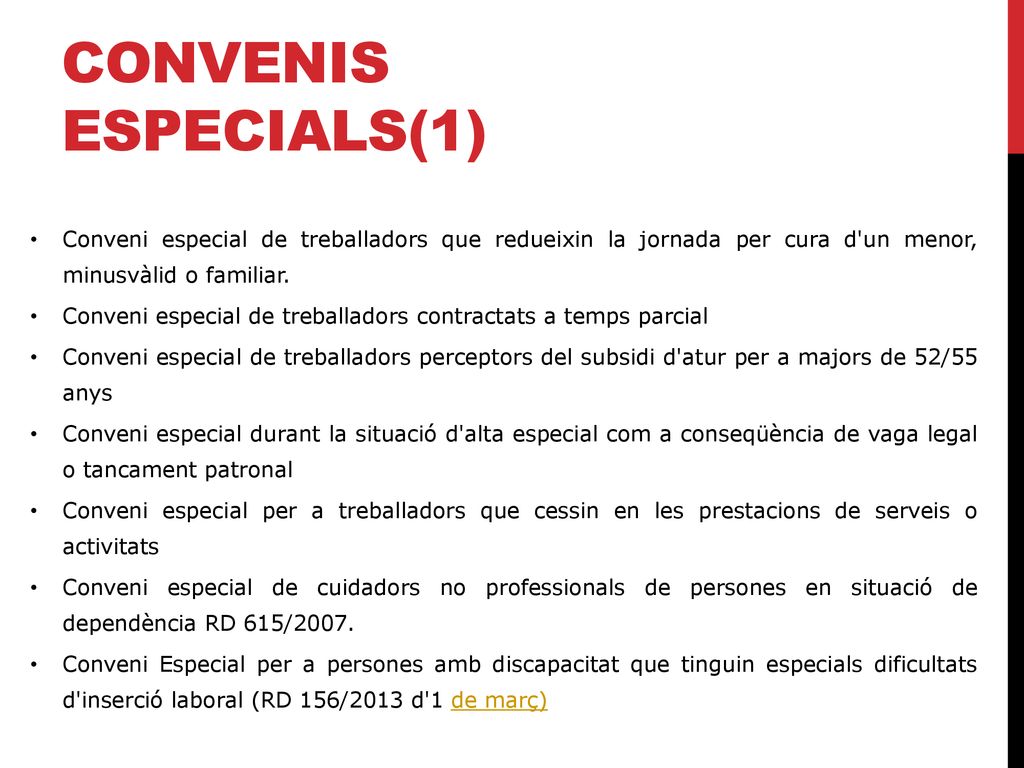 CONVENIS ESPECIALS(1) Conveni especial de treballadors que redueixin la jornada per cura d un menor, minusvàlid o familiar.
