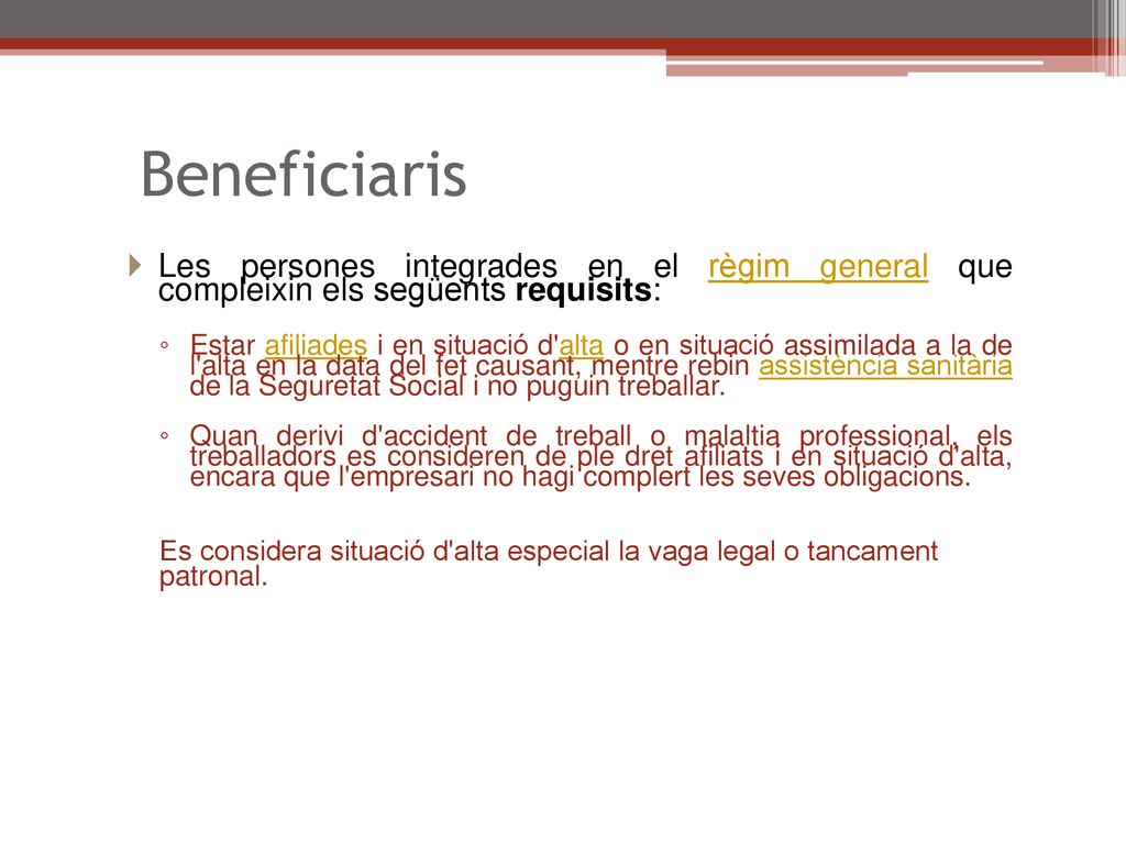 Beneficiaris Les persones integrades en el règim general que compleixin els següents requisits:
