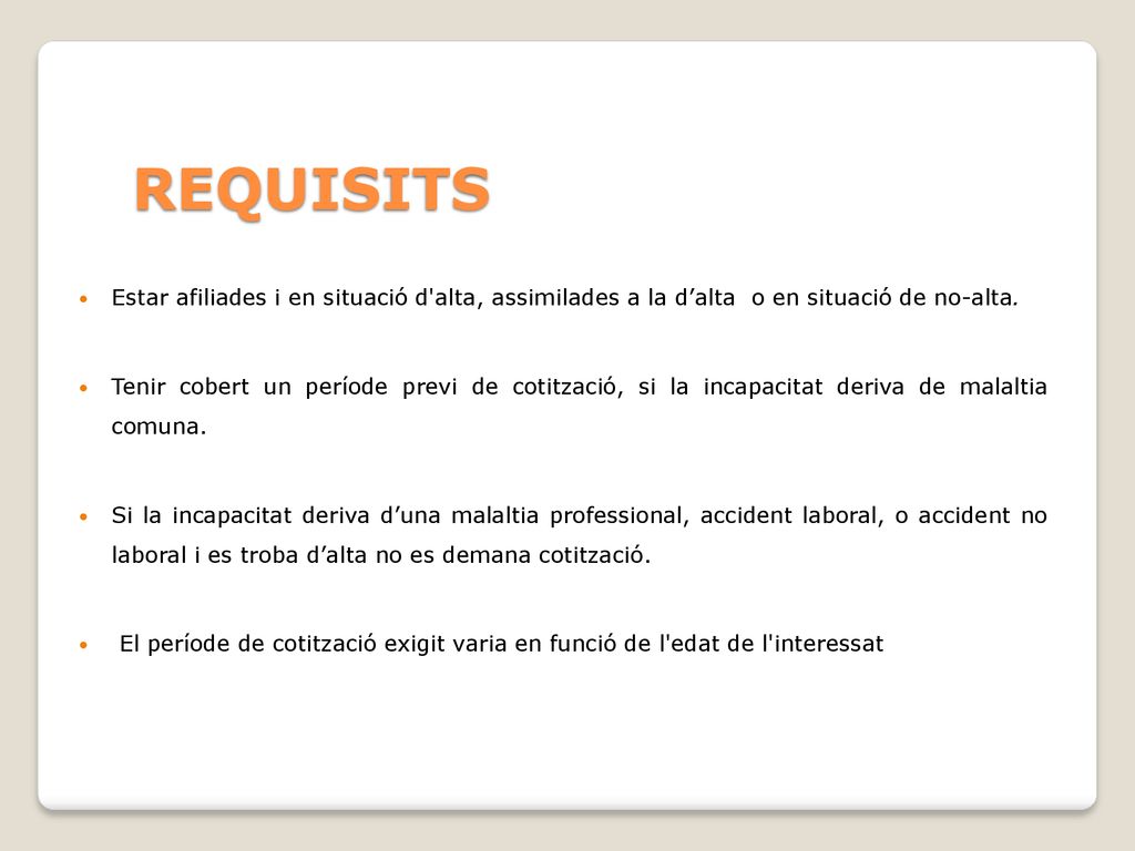 REQUISITS Estar afiliades i en situació d alta, assimilades a la d’alta o en situació de no-alta.