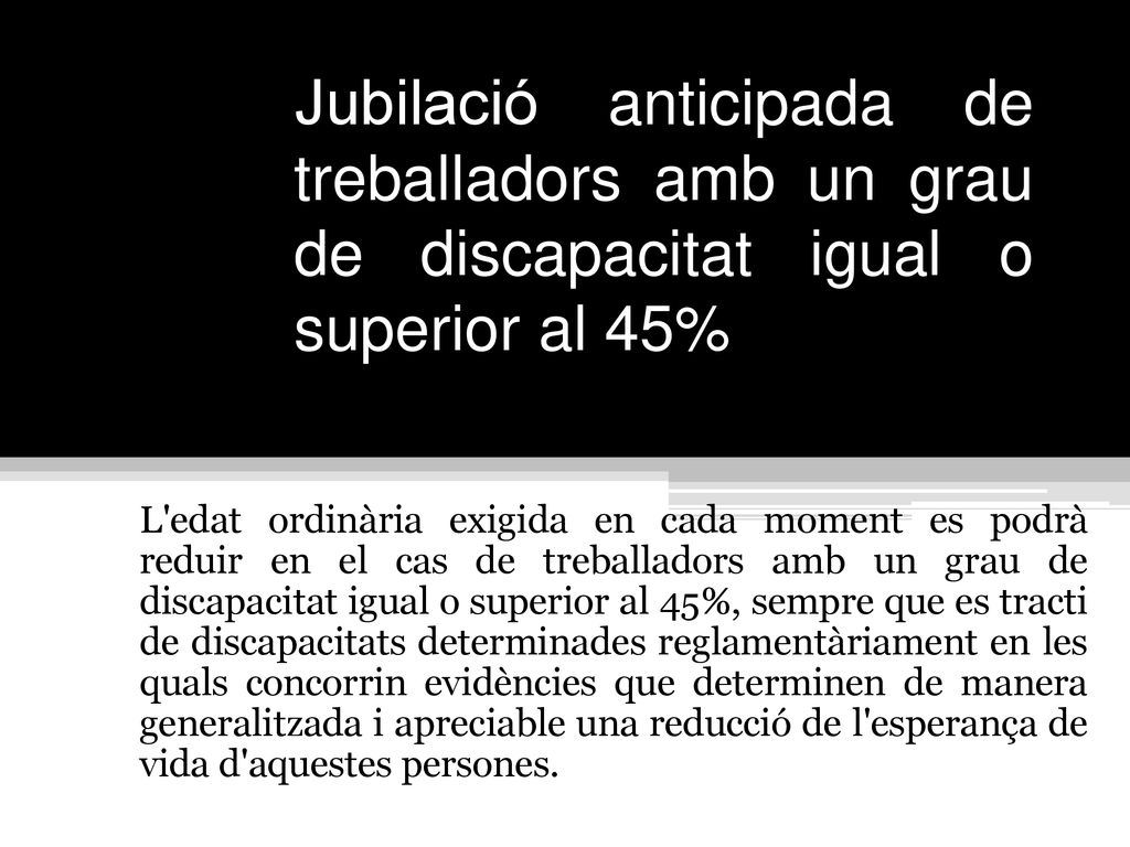 Jubilació anticipada de treballadors amb un grau de discapacitat igual o superior al 45%