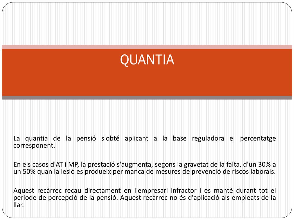 QUANTIA La quantia de la pensió s obté aplicant a la base reguladora el percentatge corresponent.