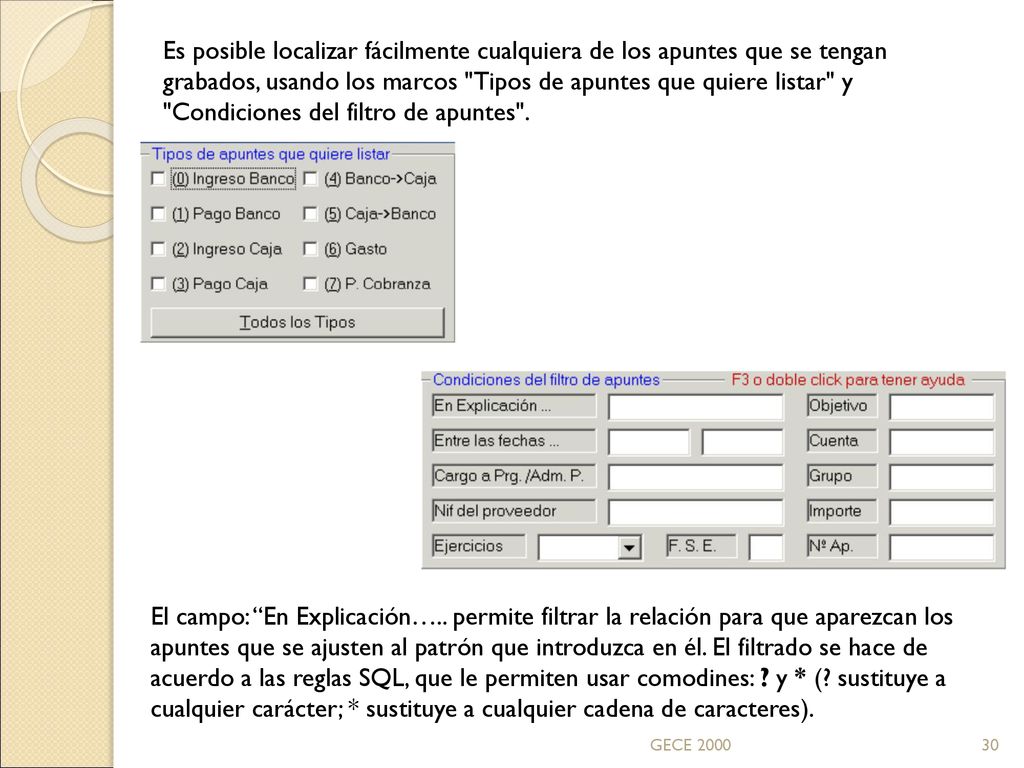 Es posible localizar fácilmente cualquiera de los apuntes que se tengan grabados, usando los marcos Tipos de apuntes que quiere listar y Condiciones del filtro de apuntes .