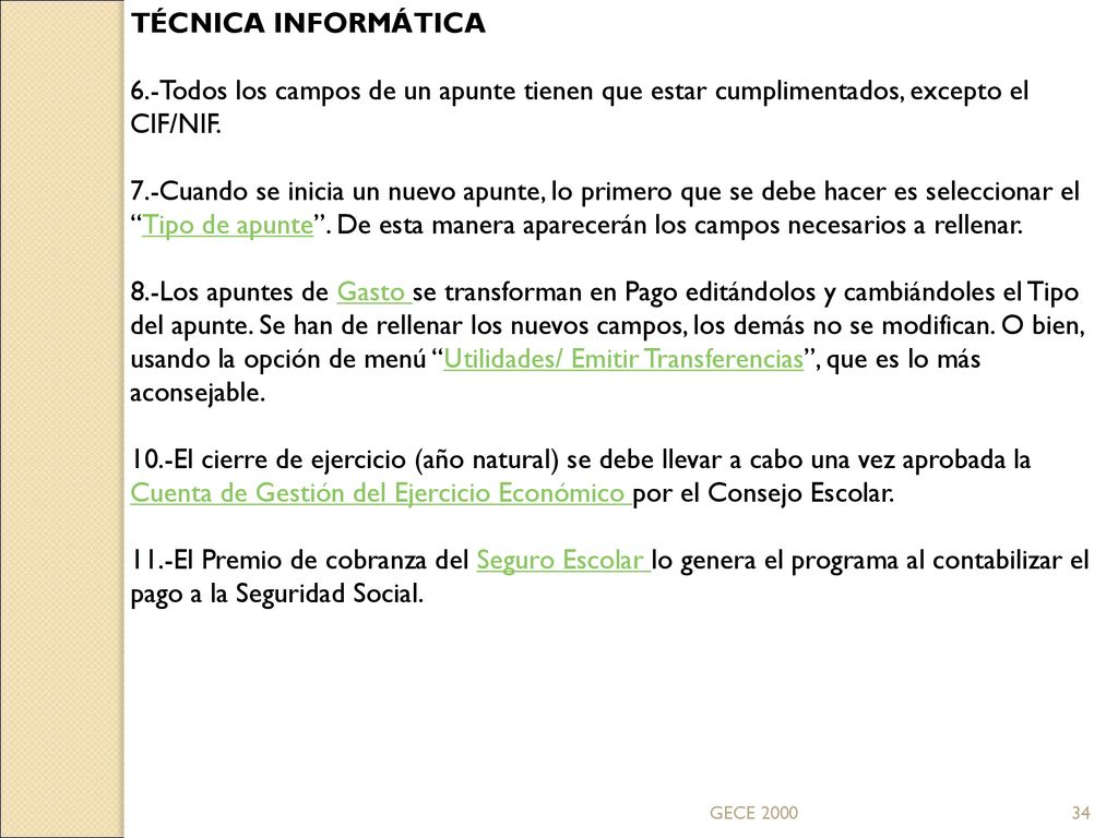 TÉCNICA INFORMÁTICA 6.-Todos los campos de un apunte tienen que estar cumplimentados, excepto el CIF/NIF.