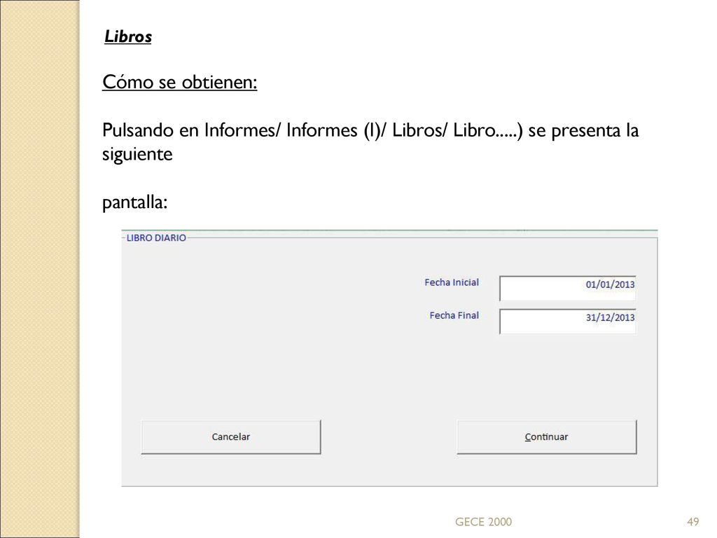 Libros Cómo se obtienen: Pulsando en Informes/ Informes (I)/ Libros/ Libro.....) se presenta la siguiente.