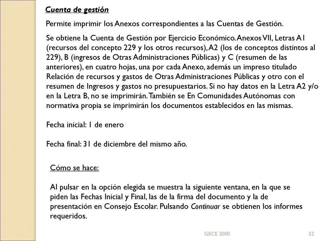 Permite imprimir los Anexos correspondientes a las Cuentas de Gestión.