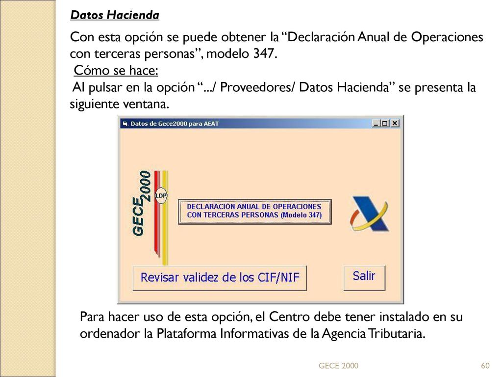 Datos Hacienda Con esta opción se puede obtener la Declaración Anual de Operaciones con terceras personas , modelo 347.