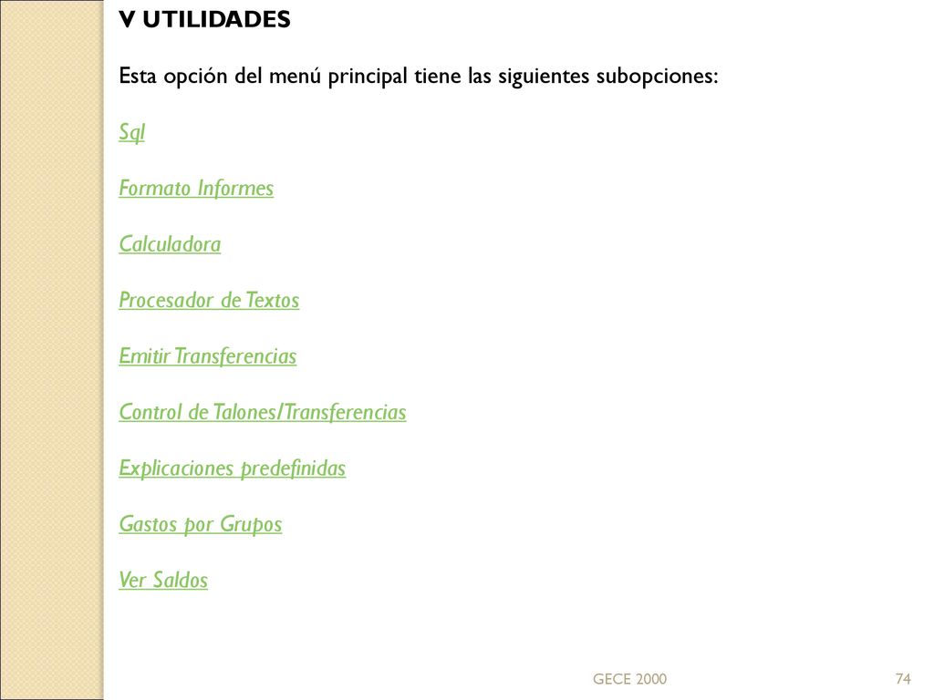 Esta opción del menú principal tiene las siguientes subopciones: Sql