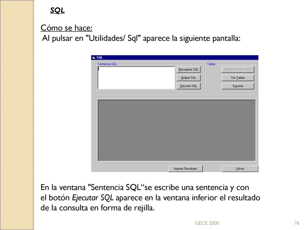 Al pulsar en Utilidades/ Sql aparece la siguiente pantalla: