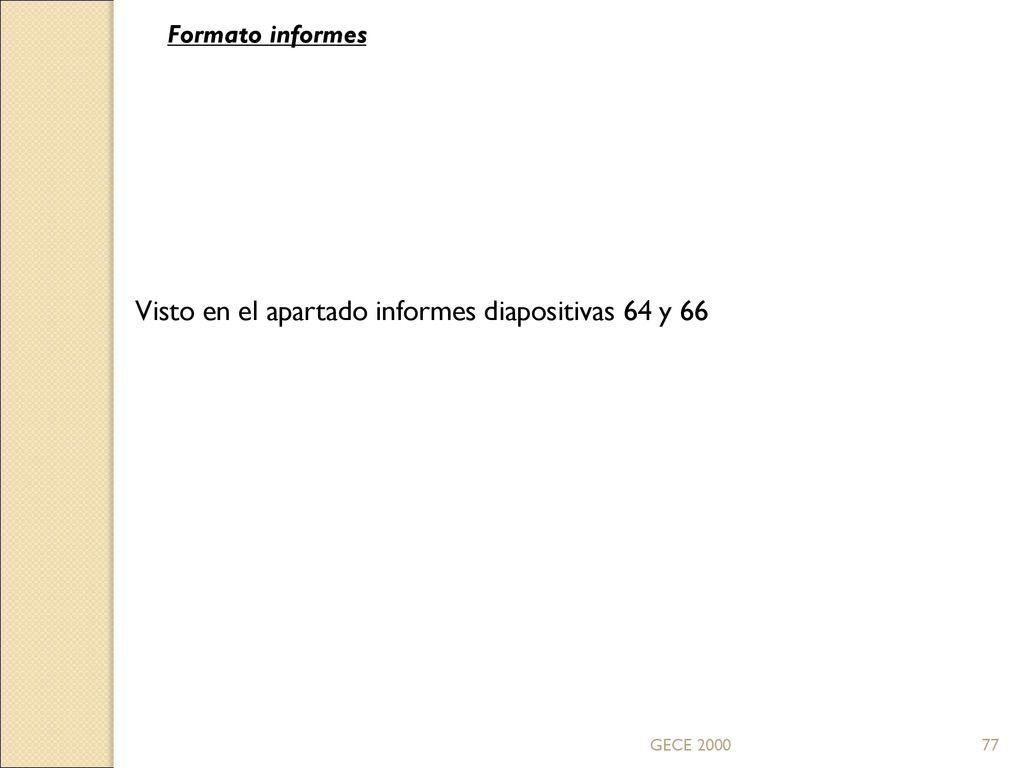 Visto en el apartado informes diapositivas 64 y 66