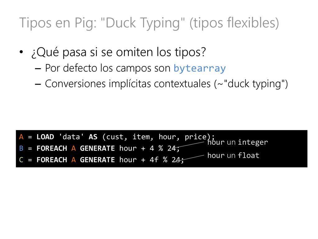 Tipos en Pig: Duck Typing (tipos flexibles)
