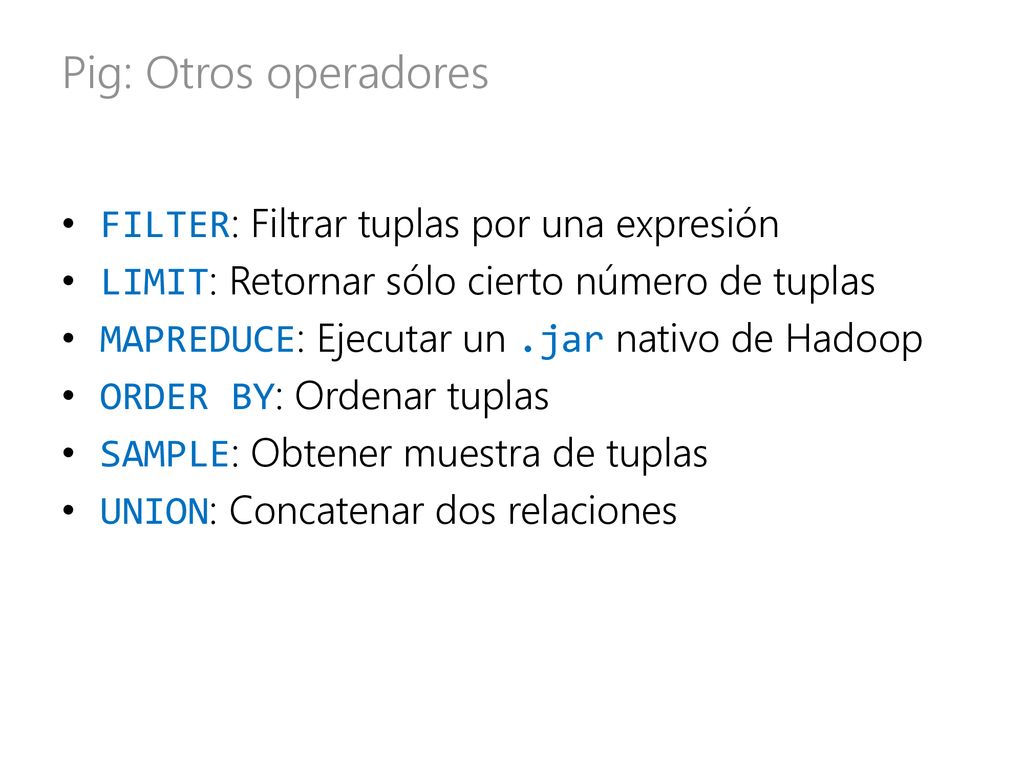 Pig: Otros operadores FILTER: Filtrar tuplas por una expresión