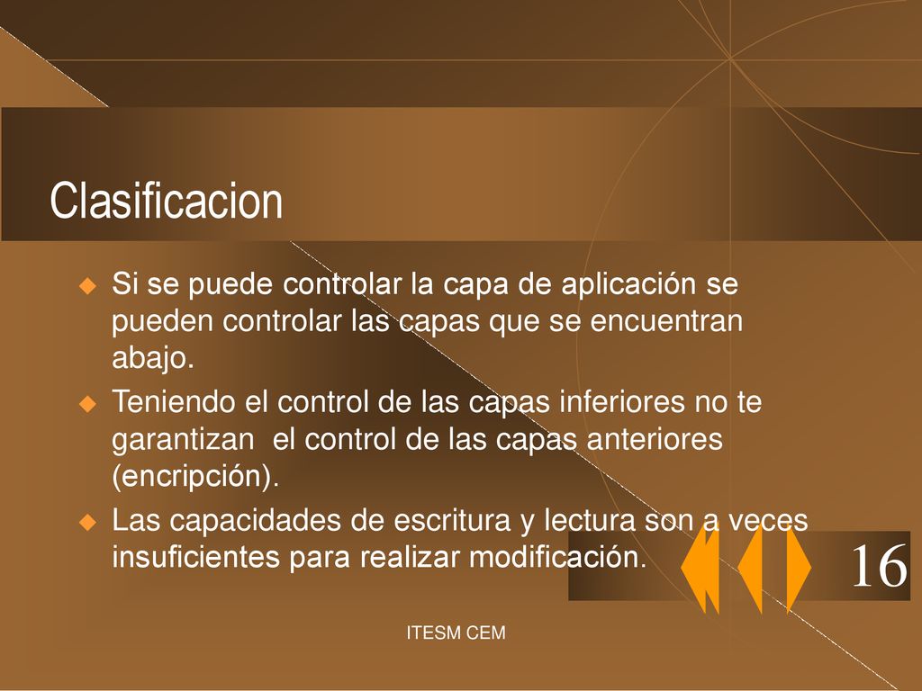Clasificacion Si se puede controlar la capa de aplicación se pueden controlar las capas que se encuentran abajo.