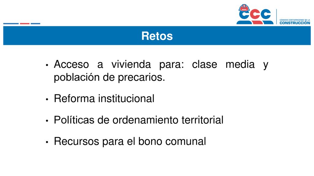 Retos Acceso a vivienda para: clase media y población de precarios.