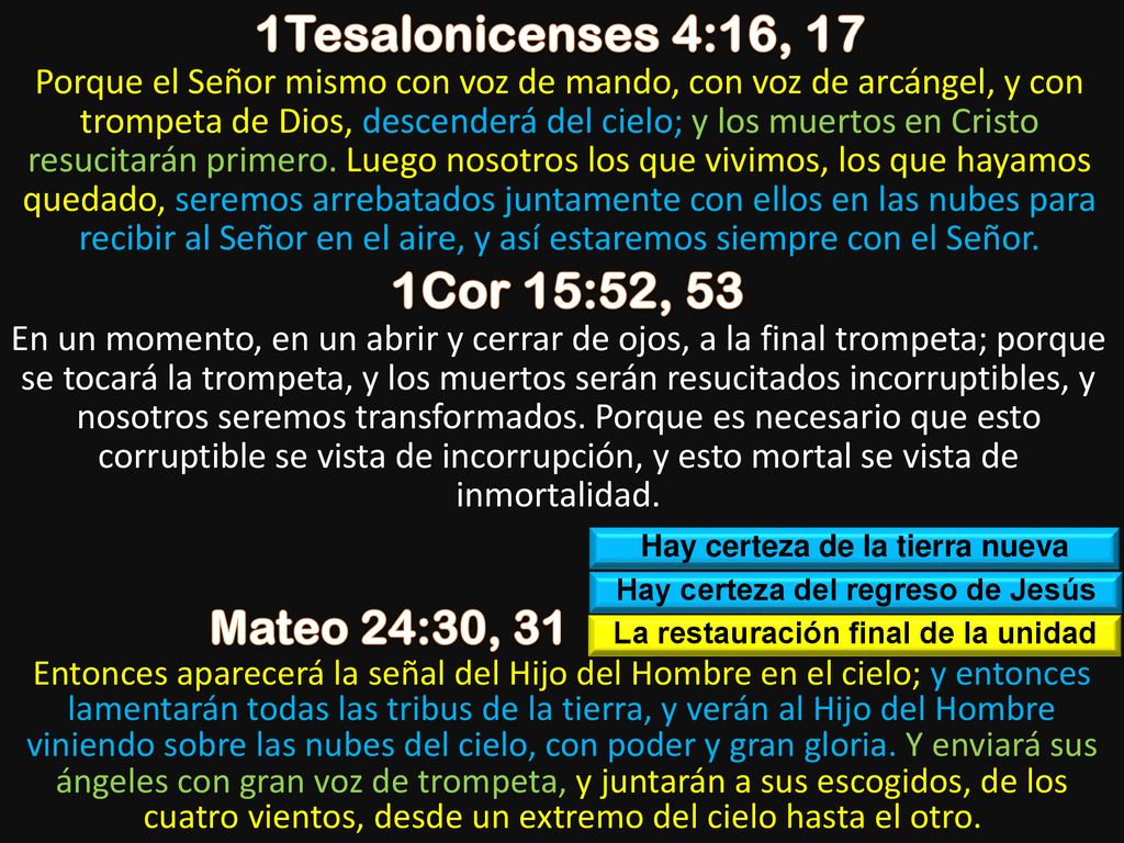 1Tesalonicenses 4:16, 17 1Cor 15:52, 53 Mateo 24:30, 31