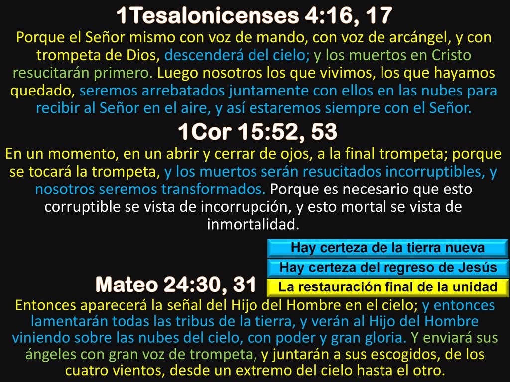 1Tesalonicenses 4:16, 17 1Cor 15:52, 53 Mateo 24:30, 31