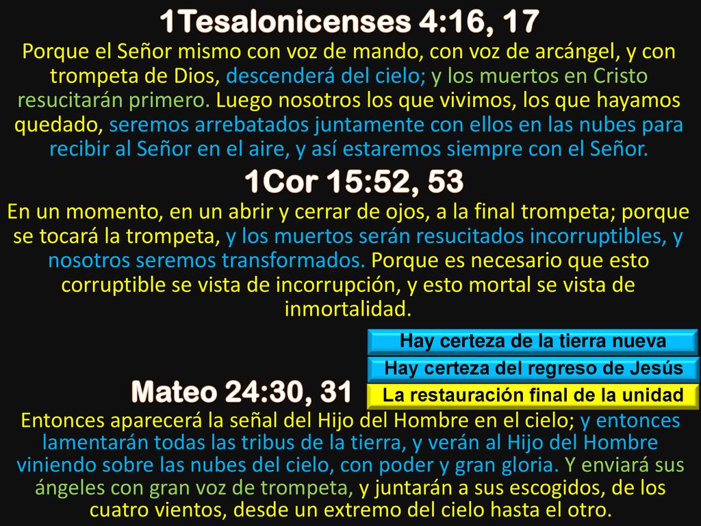 1Tesalonicenses 4:16, 17 1Cor 15:52, 53 Mateo 24:30, 31