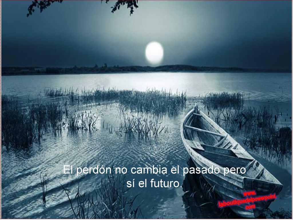 El perdón no cambia el pasado pero sí el futuro.