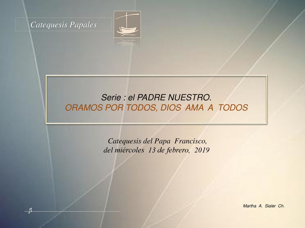 Serie : el PADRE NUESTRO. ORAMOS POR TODOS, DIOS AMA A TODOS