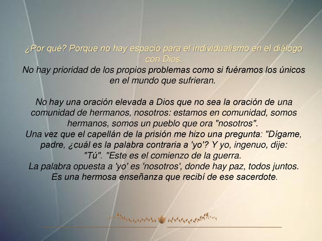 La palabra opuesta a yo es nosotros , donde hay paz, todos juntos.