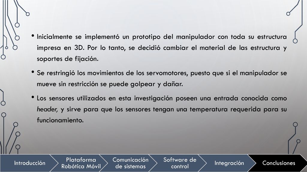 Inicialmente se implementó un prototipo del manipulador con toda su estructura impresa en 3D. Por lo tanto, se decidió cambiar el material de las estructura y soportes de fijación.