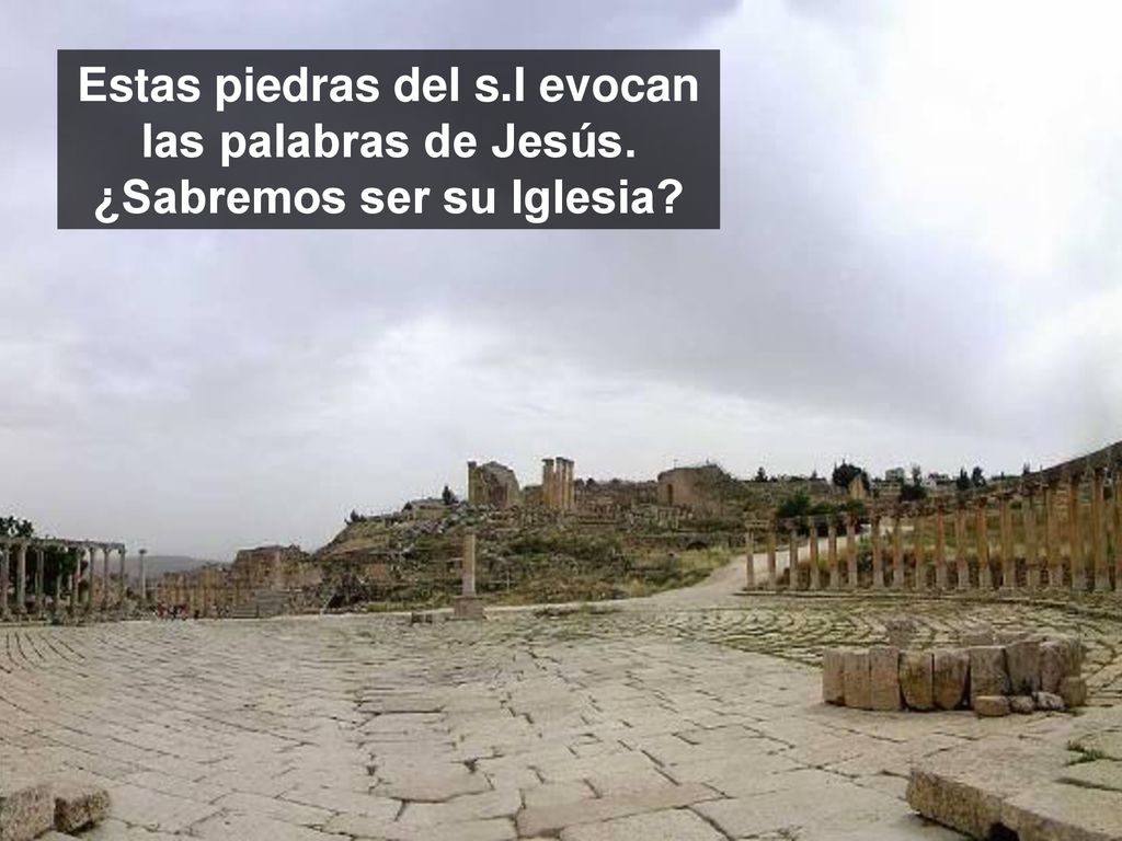 Estas piedras del s. I evocan las palabras de Jesús
