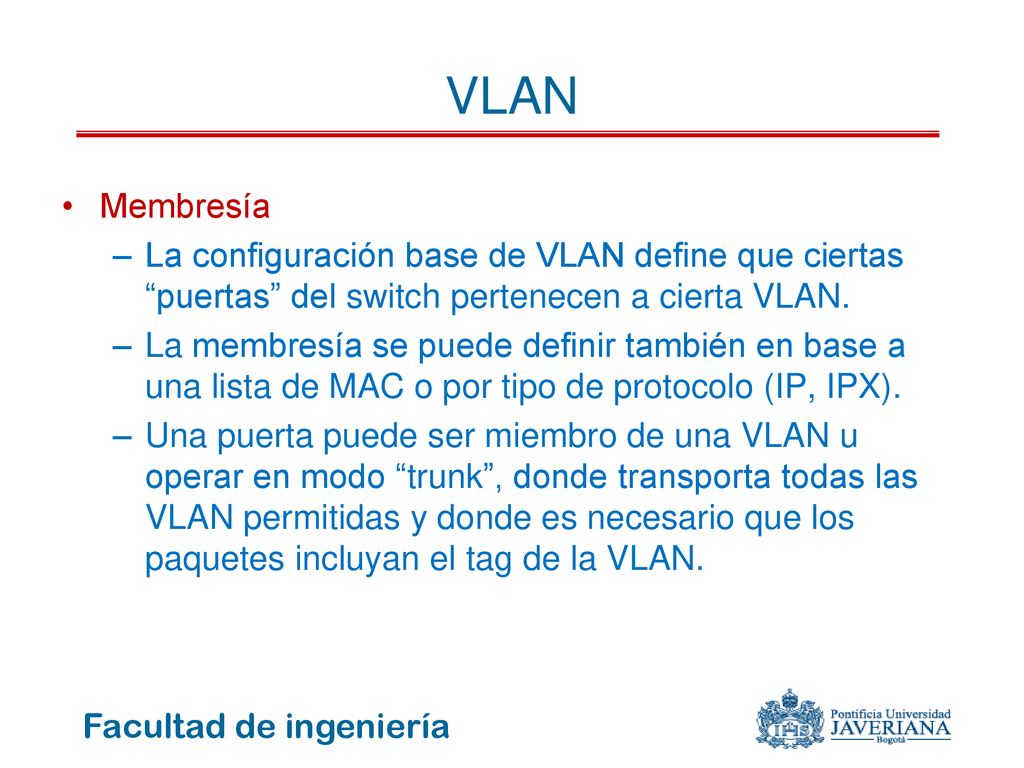 VLAN Membresía. La configuración base de VLAN define que ciertas puertas del switch pertenecen a cierta VLAN.