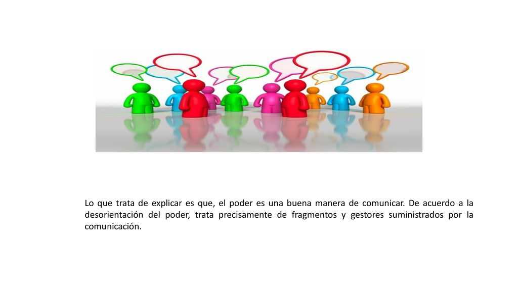 Lo que trata de explicar es que, el poder es una buena manera de comunicar.