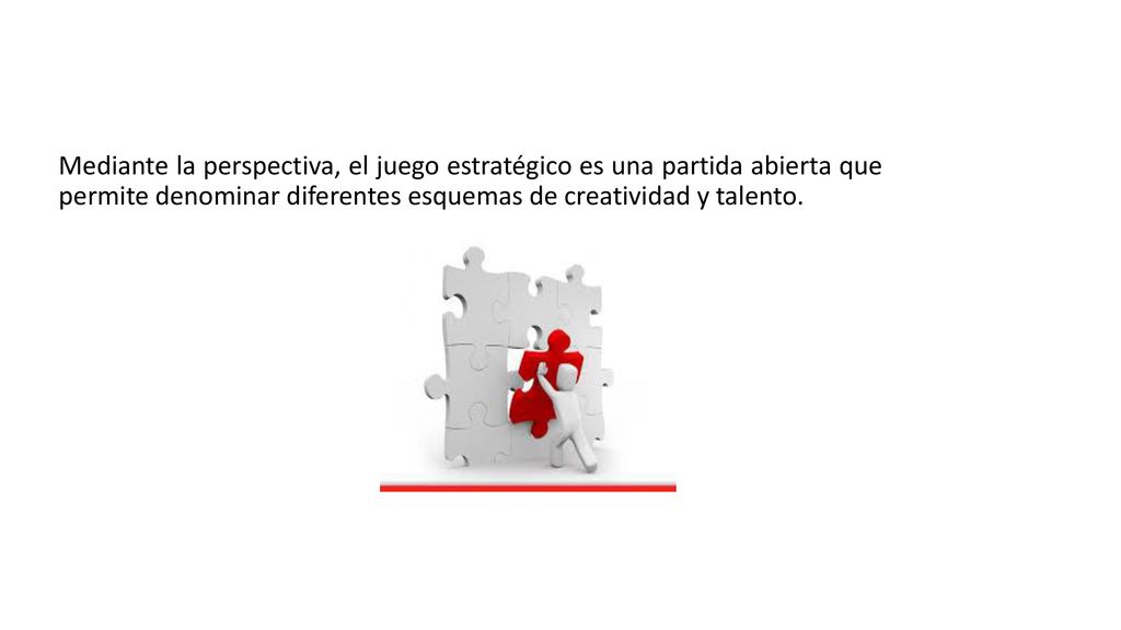Mediante la perspectiva, el juego estratégico es una partida abierta que permite denominar diferentes esquemas de creatividad y talento.