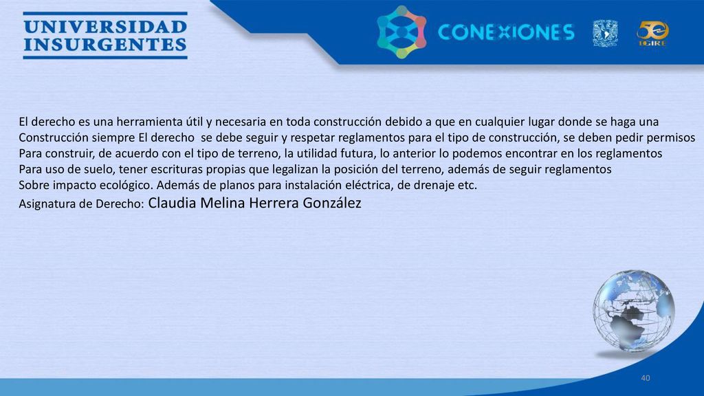 El derecho es una herramienta útil y necesaria en toda construcción debido a que en cualquier lugar donde se haga una