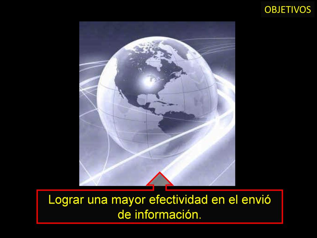 Lograr una mayor efectividad en el envió de información.