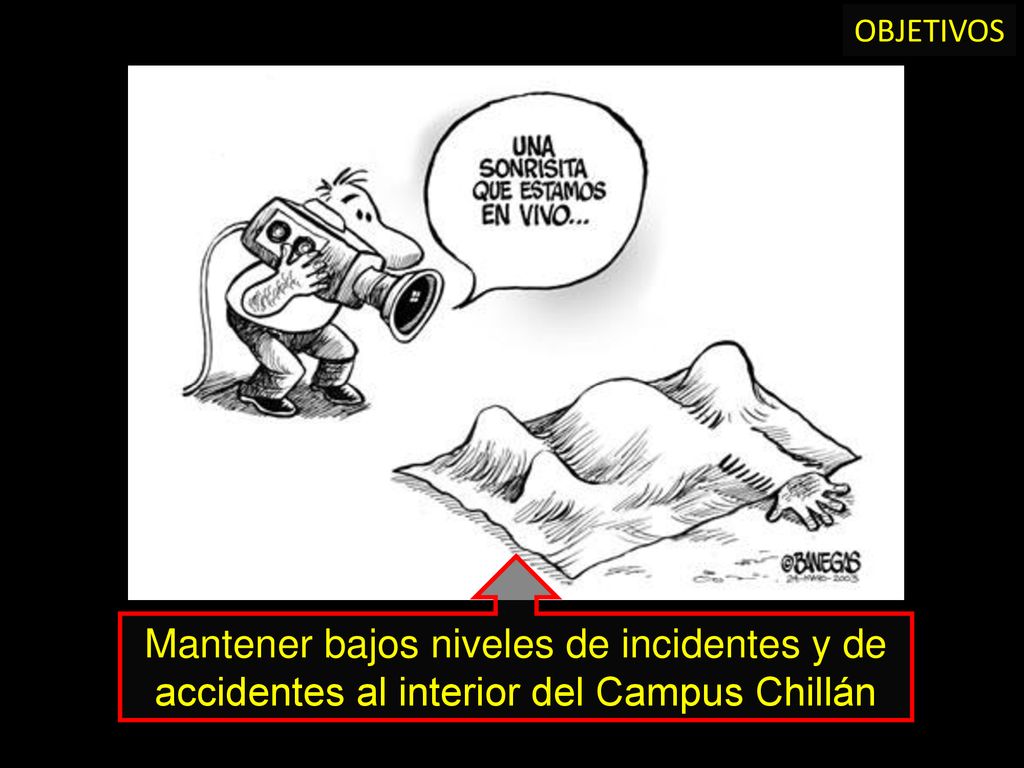 OBJETIVOS Mantener bajos niveles de incidentes y de accidentes al interior del Campus Chillán