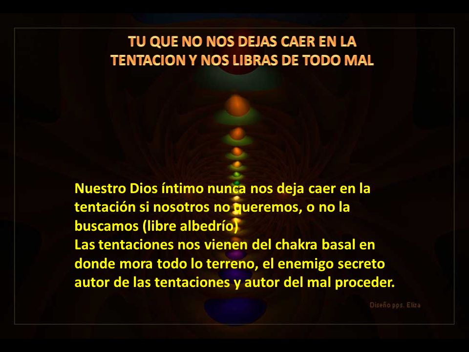 TU QUE NO NOS DEJAS CAER EN LA TENTACION Y NOS LIBRAS DE TODO MAL