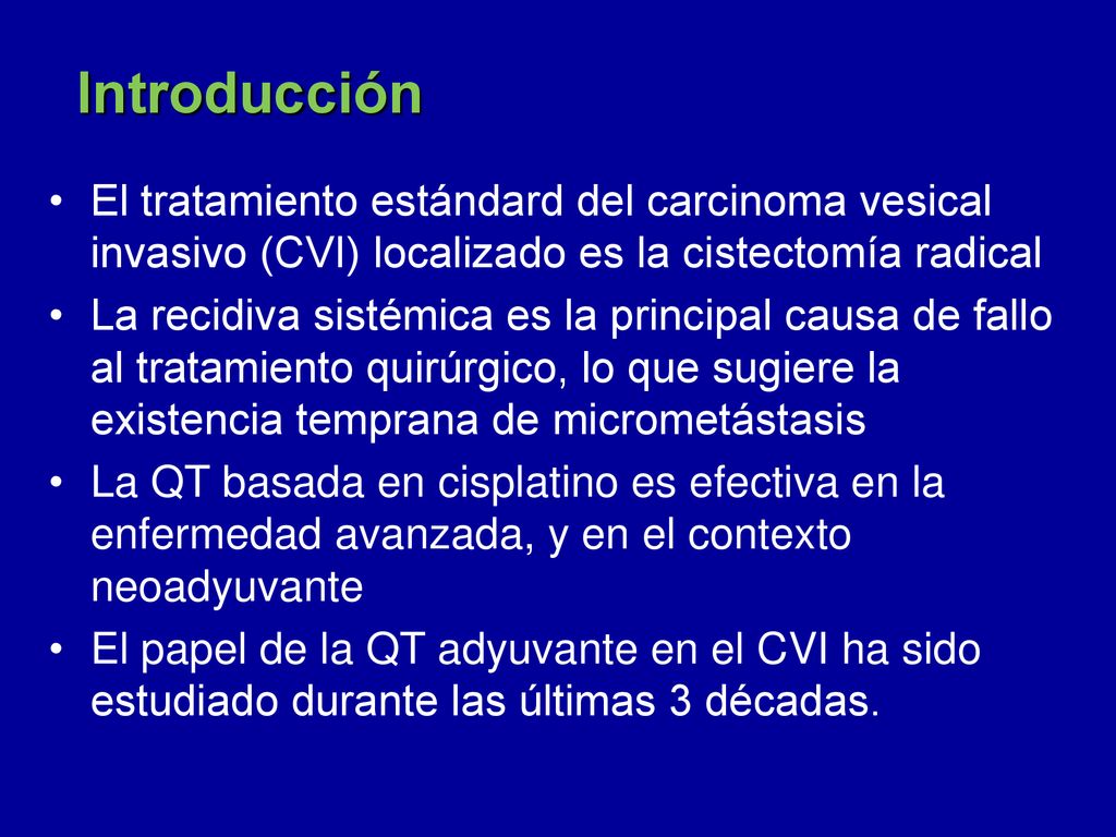 Introducción El tratamiento estándard del carcinoma vesical invasivo (CVI) localizado es la cistectomía radical.