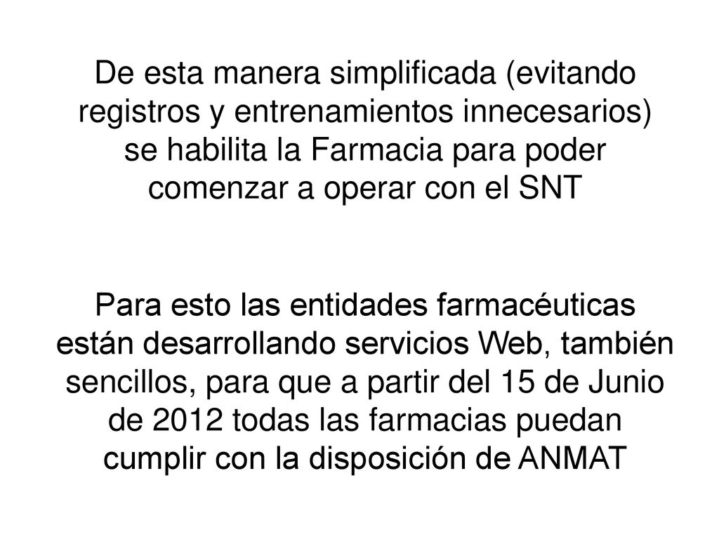 De esta manera simplificada (evitando registros y entrenamientos innecesarios) se habilita la Farmacia para poder comenzar a operar con el SNT