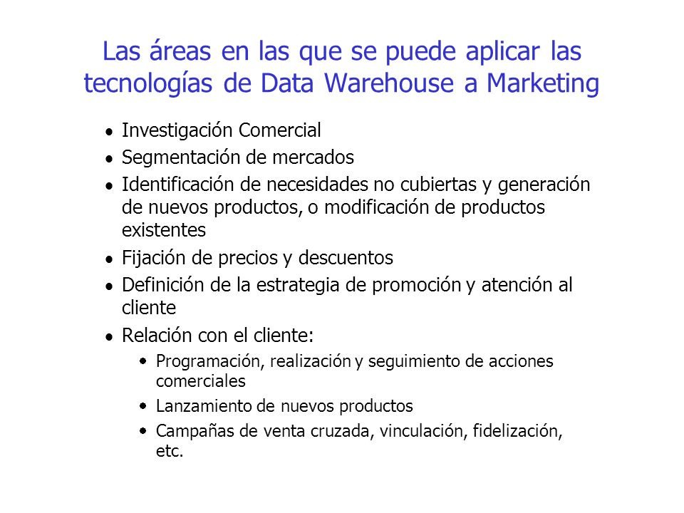Las áreas en las que se puede aplicar las tecnologías de Data Warehouse a Marketing