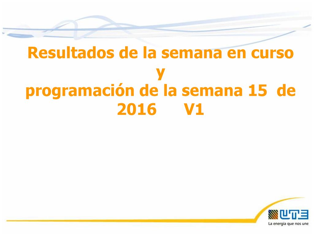 Resultados de la semana en curso y programación de la semana 15 de 2016 V1