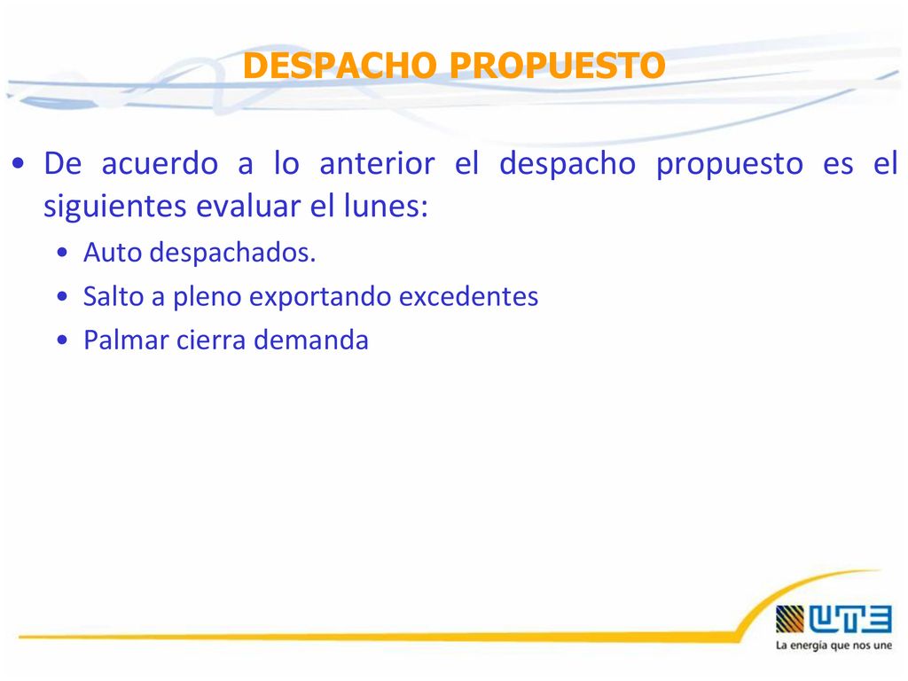 DESPACHO PROPUESTO De acuerdo a lo anterior el despacho propuesto es el siguientes evaluar el lunes: