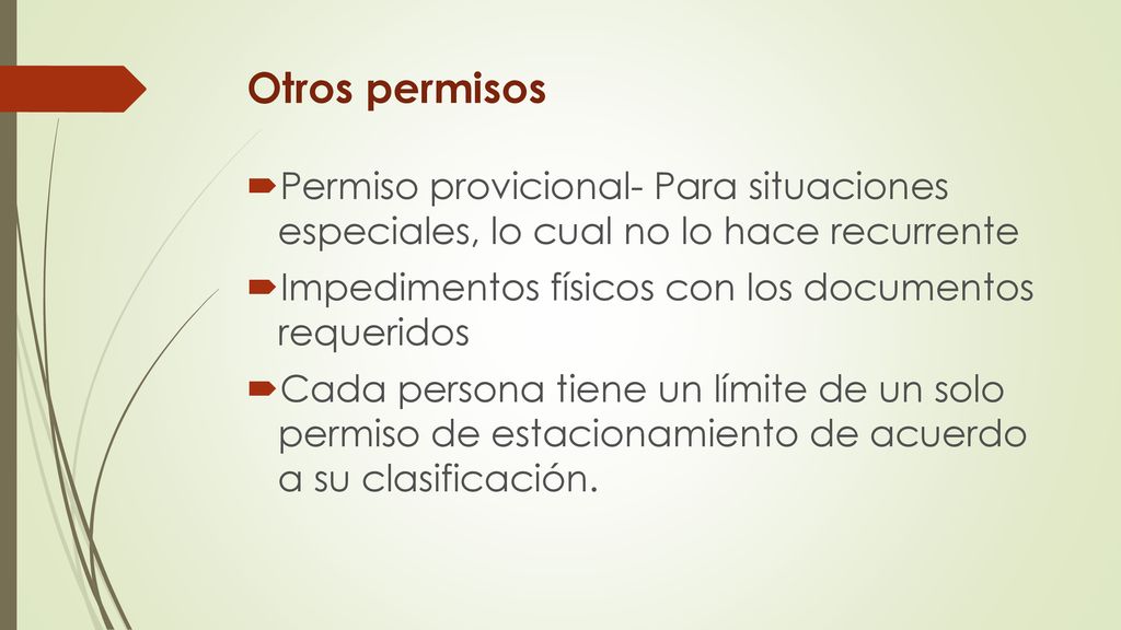 Otros permisos Permiso provicional- Para situaciones especiales, lo cual no lo hace recurrente. Impedimentos físicos con los documentos requeridos.
