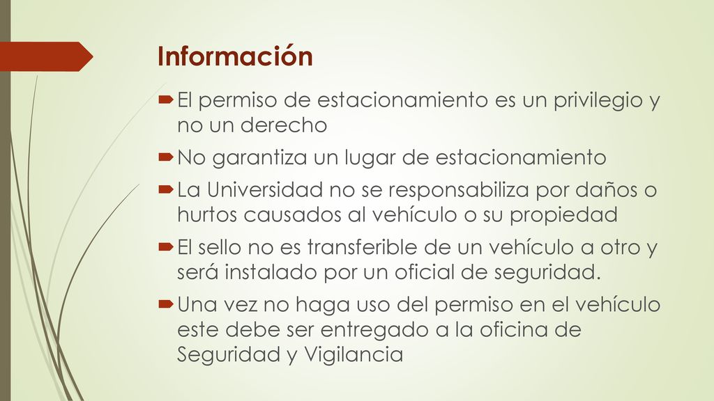 Información El permiso de estacionamiento es un privilegio y no un derecho. No garantiza un lugar de estacionamiento.