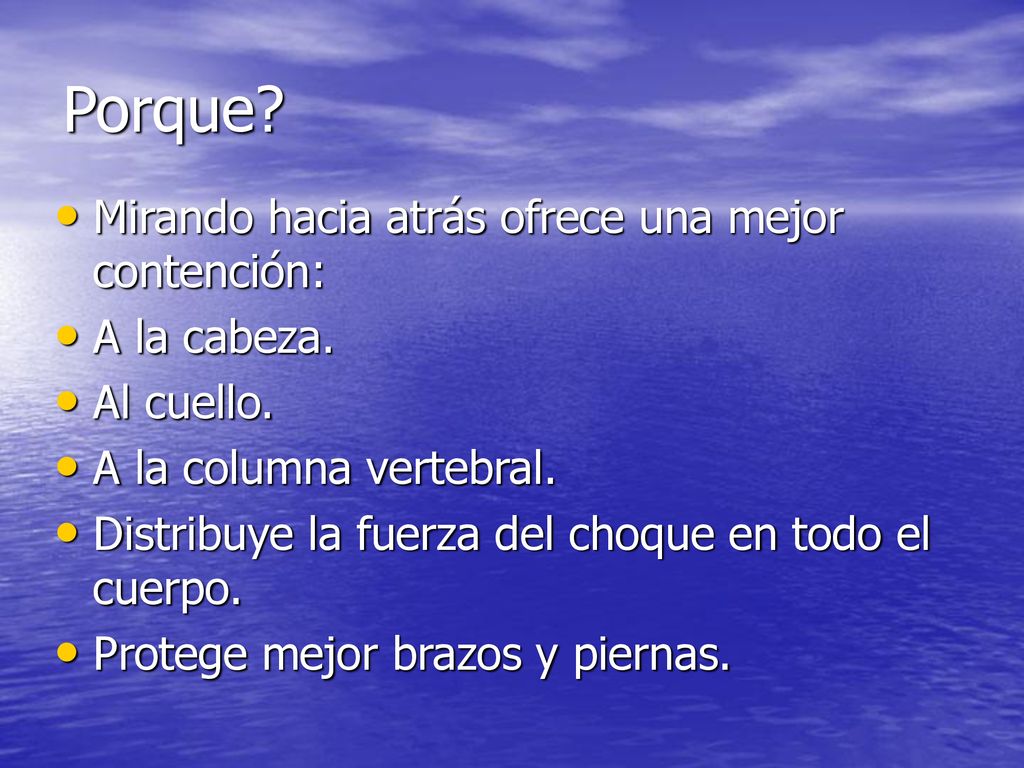 Porque Mirando hacia atrás ofrece una mejor contención: A la cabeza.